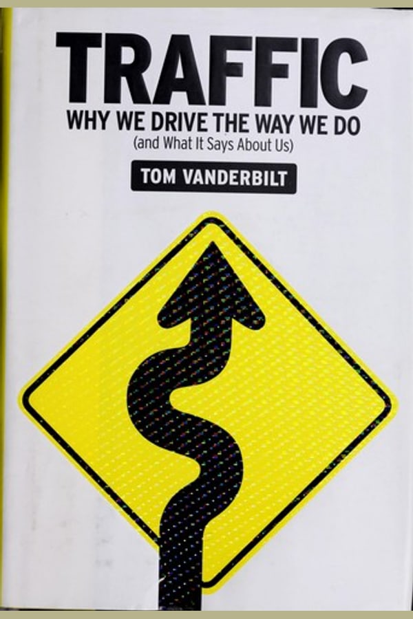 Traffic: Why We Drive the Way We Do and What It Says About Us—Tom Vanderbilt